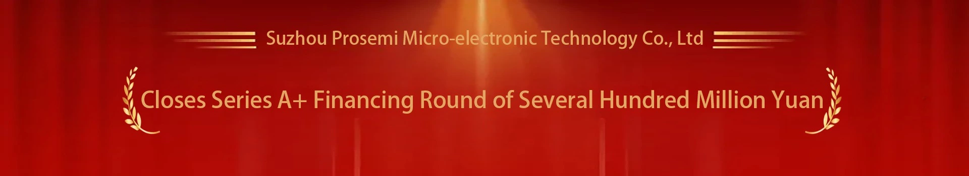 Hundreds of Millions in A+ Round Financing Secured! Prosemi Leverages Full-Industry-Chain Advantages to Lead Domestic Substitution of Current Sensing Reistors and Drive Industry Upgrade